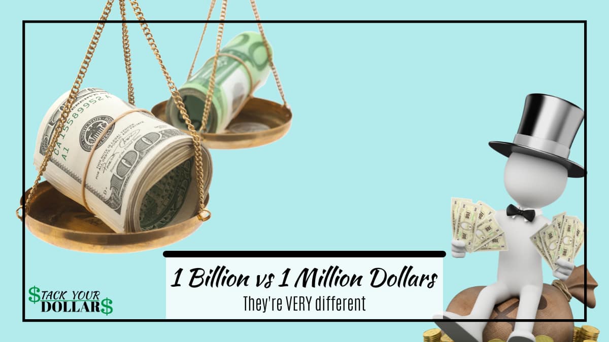 1 Billion VS 1 Million Dollars Is A HUGE Difference - Stack Your Dollars