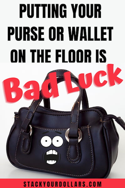 Putting your wallet or purse on the floor is bad luck